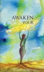 Image for Awaken Your Soul : A definitive guide to spiritual awakening