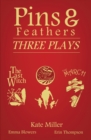 Image for Pins &amp; Feathers: Three Plays
