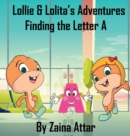 Image for Lollie and Lolita&#39;s Adventures : Finding the Letter A