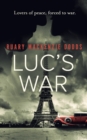 Image for Luc&#39;s War : Lovers of peace, forced to war