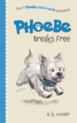 Image for Phoebe Breaks Free : The 1st Phoebe and Friends Adventure