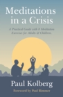 Image for Meditations in a Crisis : A Practical Guide with 8 Meditation Exercises for Adults &amp; Children