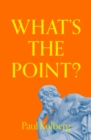 Image for What&#39;s the Point? : Finding Hope in a Crisis