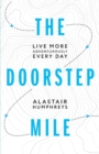 Image for The doorstep mile  : live more adventurously every day
