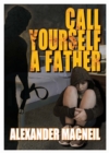 Image for Call Yourself A Father?