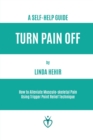 Image for Turn Pain Off : How to Alleviate Musculo-skeletal Pain Using Trigger Point Relief Technique