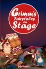 Image for Grimm&#39;s Fairytales on Stage : A collection of plays based on the Brothers Grimm&#39;s Fairytales