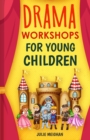 Image for Drama Workshops for Young Children : 10 Drama Workshops for Young Children Based on Children&#39;s Stories