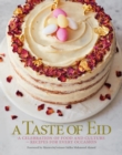Image for A Taste of Eid : A Celebration of Food and Culture - Recipes for Every Occasion