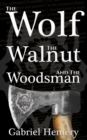 Image for Wolf, The Walnut and the Woodsman
