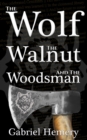 Image for The Wolf, The Walnut and the Woodsman
