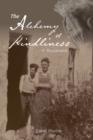 Image for The Alchemy of Kindliness : A Testament