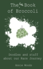 Image for The Little Book of Broccoli : Doodles and Stuff About Our Rare Journey