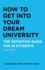 Image for How to Get Into Your Dream University : The Definitive Guide for IB Students