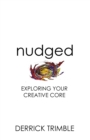 Image for Nudged : Exploring Your Creative Core