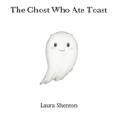 Image for The Ghost Who Ate Toast