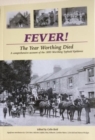 Image for FEVER! The Year Worthing Died : A comprehensive account of the 1893 Worthing Typhoid Epidemic