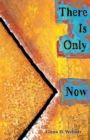 Image for There Is Only Now