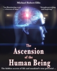 Image for The Ascension of the Human Being : The hidden secrets of life and mankind&#39;s true potential…