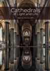 Image for Cathedrals of Light and Life : Images of inspiration and heritage from the 42 Anglican Cathedrals of England