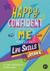 Image for Happy Confident Me Life Skills Journal : 60 activities to develop 10 key Life Skills