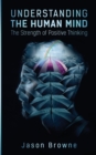 Image for Understanding the Human Mind The Strength of Positive Thinking