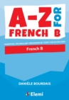 Image for A-Z for French B  : essential vocabulary organized by topic for IB diploma