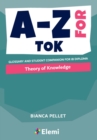 Image for A-Z for Theory of Knowledge : Glossary and student companion for IB Diploma