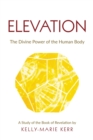 Image for Elevation : The Divine Power of The Human Body