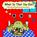 Image for What Is That You Eat