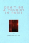 Image for Don&#39;t Be a Tourist in Paris : The Messy Nessy Chic Guide
