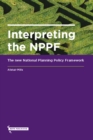 Image for Interpreting the NPPF  : the new National Planning Policy Framework
