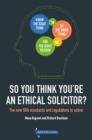 Image for So you think you&#39;re an ethical solicitor  : the new SRA standards and regulations in action