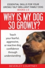 Image for Essential Skills for your Growly but Brilliant Family Dog : Books 1-3: Understanding your fearful, reactive, or aggressive dog, and strategies and techniques to make change