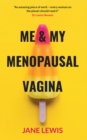 Image for Me and my menopausal vagina  : living with vaginal atrophy