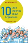 Image for 10 Little Theories about Argentines : an outsider&#39;s view