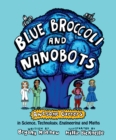 Image for Blue broccoli and nanobots  : awesome careers in science, technology, engineering and maths