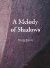 Image for A Melody of Shadows : The Architecture of Hitoshi Saruta