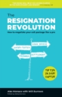 Image for The resignation revolution  : how to negotiate your exit package like a pro