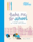 Image for Take Me To School : A School Journal for Young Explorers