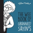 Image for The Wee Book o&#39; Grannies&#39; Sayin&#39;s
