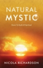 Image for Natural Mystic : Down to Earth &amp; Spiritual