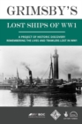 Image for Grimsby&#39;s lost ships of WW1  : a project of historic discovery remembering the lives and trawlers lost in WW1