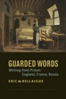 Image for Guarded Words : Writing from Prison:  England, France, Russia