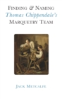 Image for Finding and Naming Thomas Chippendale&#39;s Marquetry Team