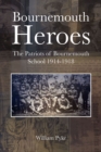 Image for Bournemouth Heroes : The Patriots of Bournemouth School 1914-1918