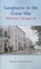 Image for LAUGHARNE IN THE GREAT WAR : reflections 100 years on
