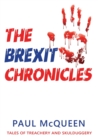 Image for The Brexit Chronicles : Tales of Treachery and Skulduggery