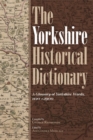 Image for The Yorkshire historical dictionary  : a glossary of Yorkshire words, 1120-c.1900