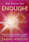Image for Enough! Healing from Patriarchy&#39;s Curse of Too Much and Not Enough